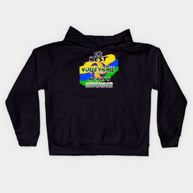 The Best Volleyball Player are Born in November Kids Hoodie by werdanepo